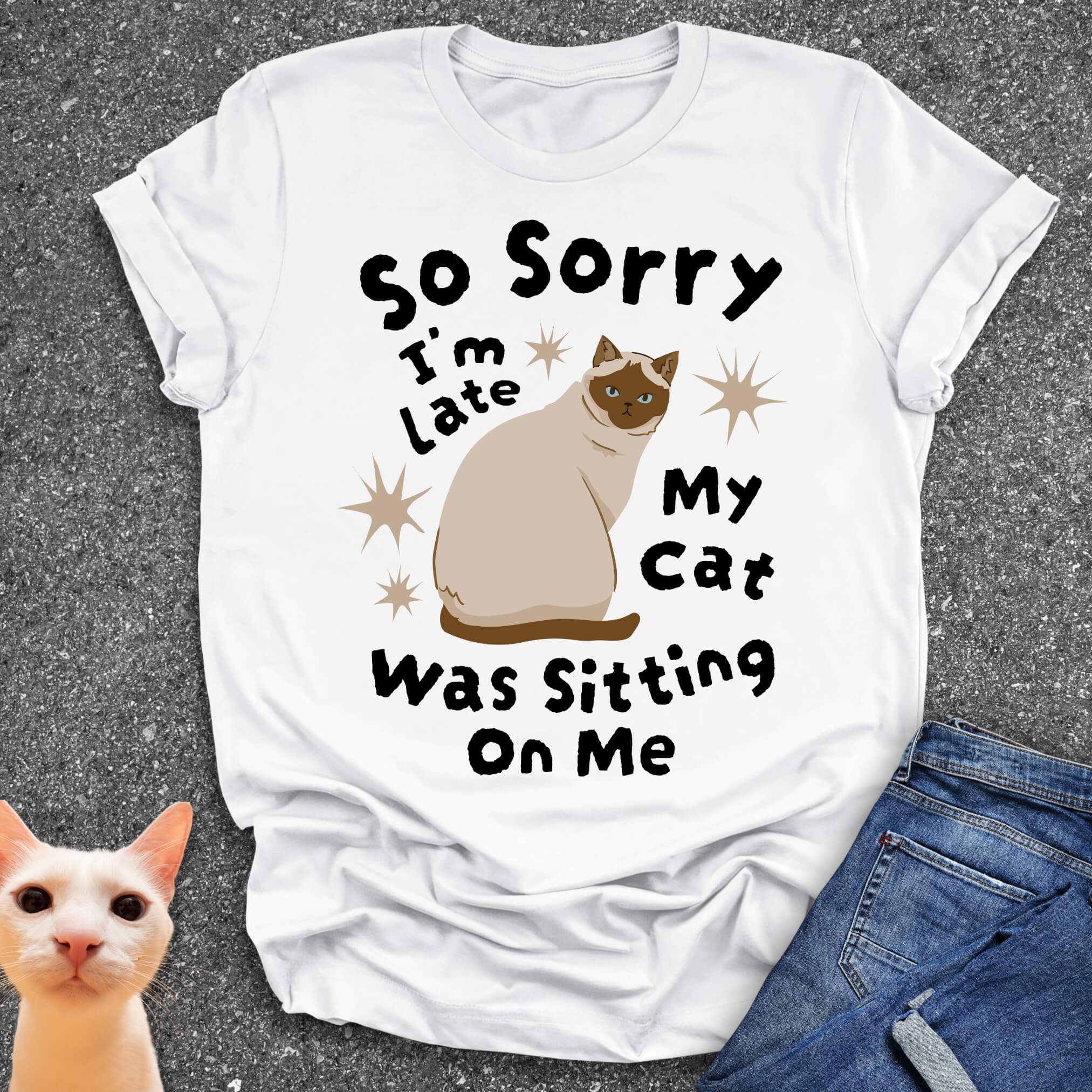 So Sorry I’m Late My Cat Was Sitting On Me T-Shirt
