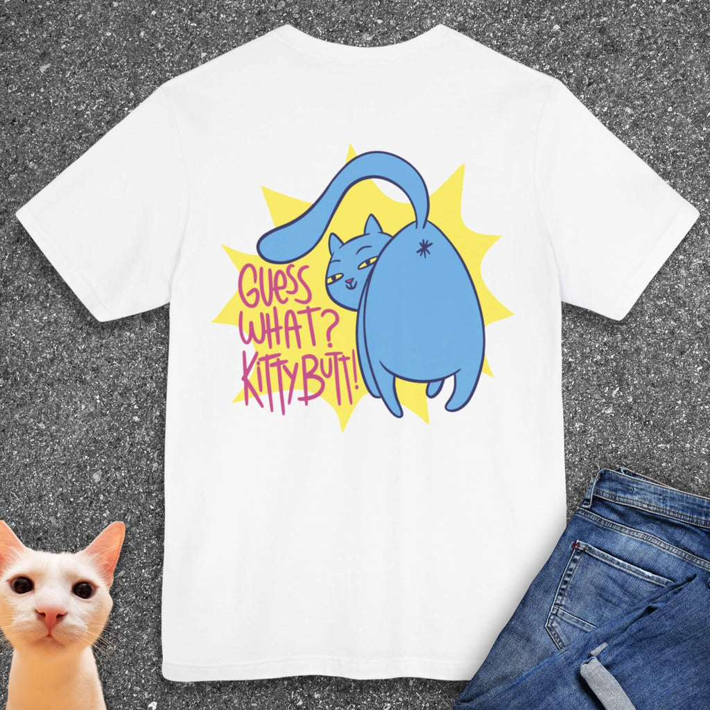 Guess What? Kitty Butt! T-Shirt (Back Design)