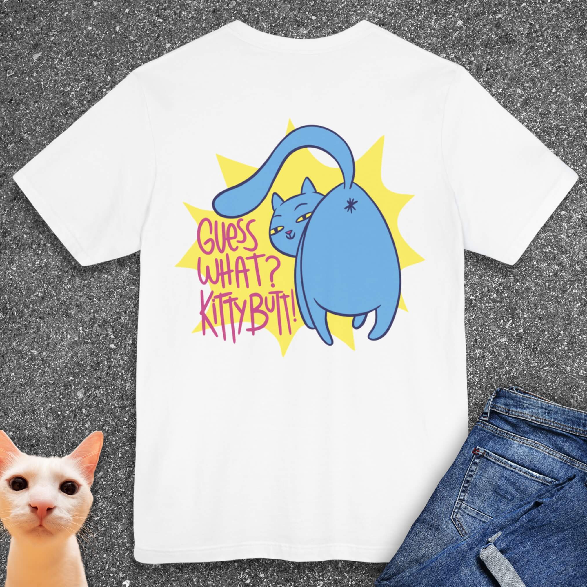 Guess What? Kitty Butt! T-Shirt (Back Design)