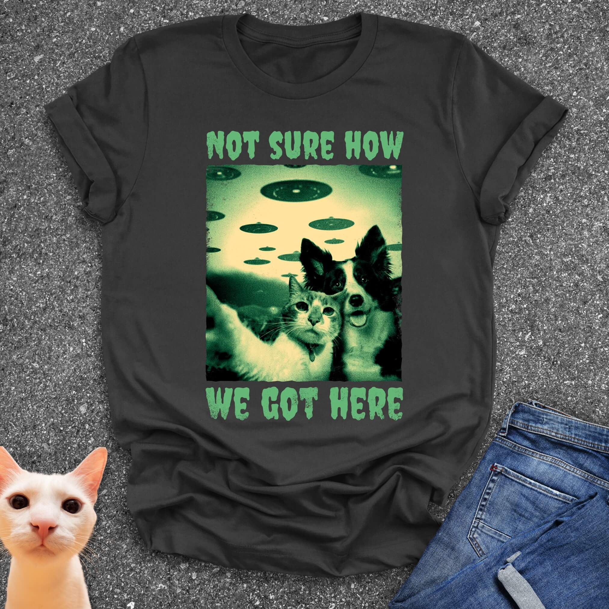 Not Sure How We Got Here T-Shirt