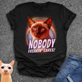 Nobody Freakin' Cares! T-Shirt
