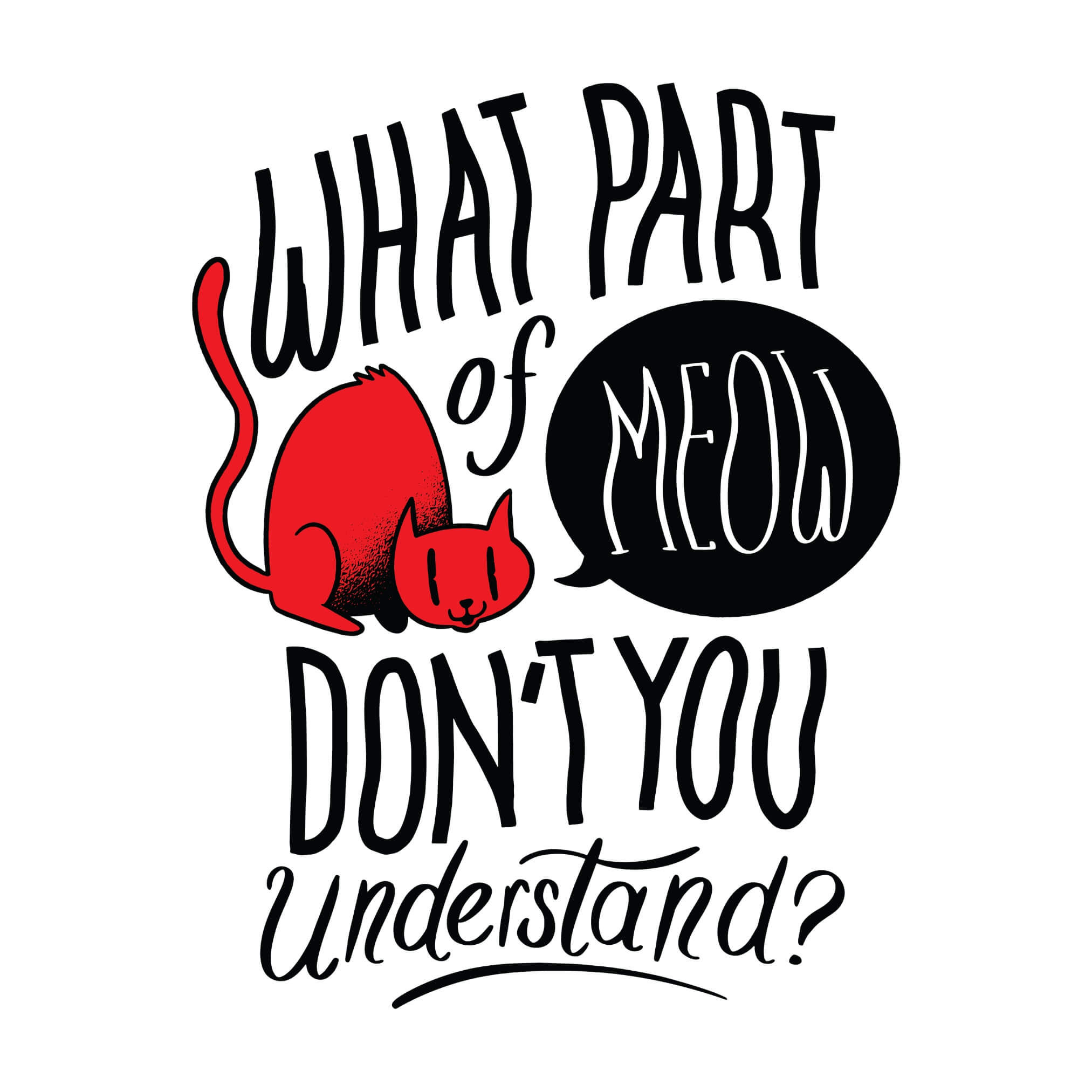 What Part of Meow Don't You Understand? T-Shirt