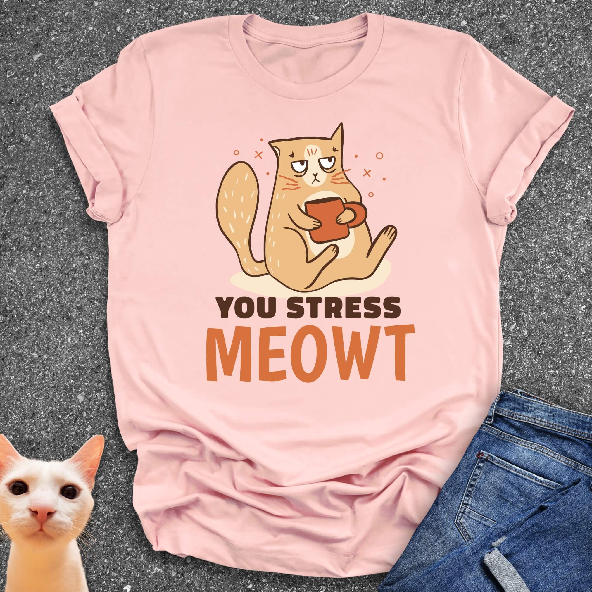 You Stress Meowt T-Shirt