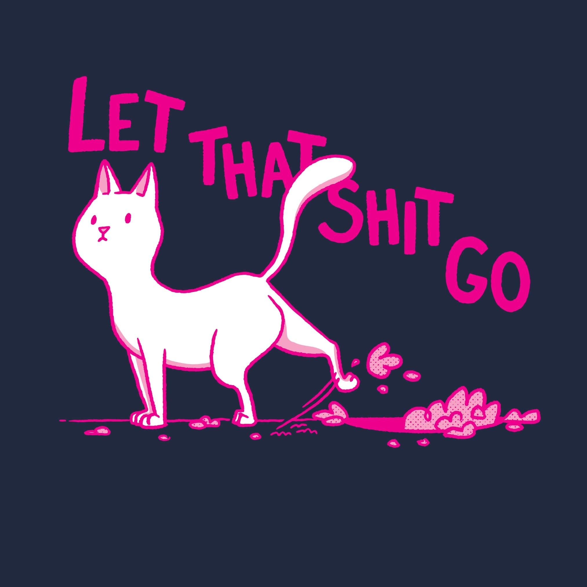 Let That Shit Go T-Shirt