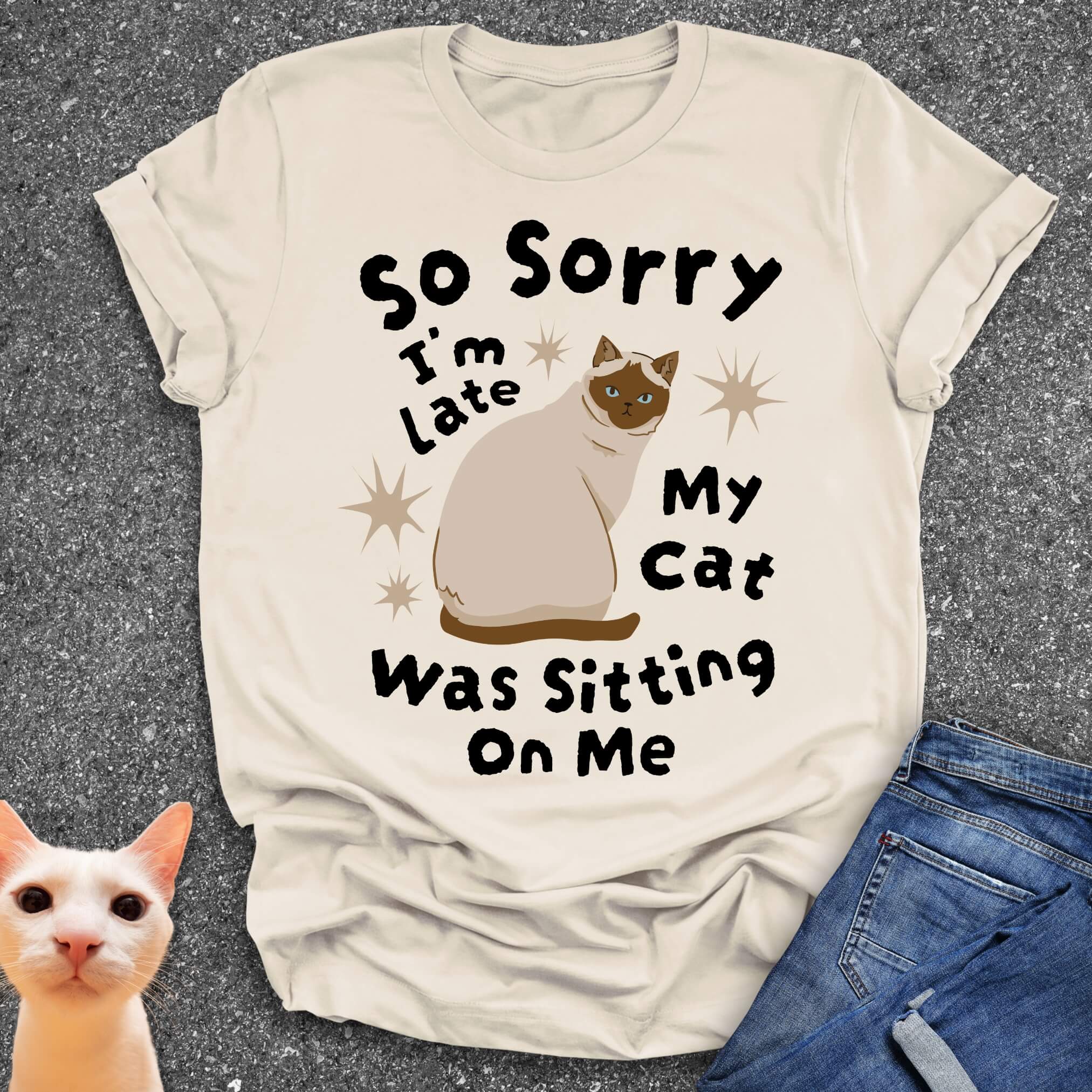 So Sorry I’m Late My Cat Was Sitting On Me T-Shirt