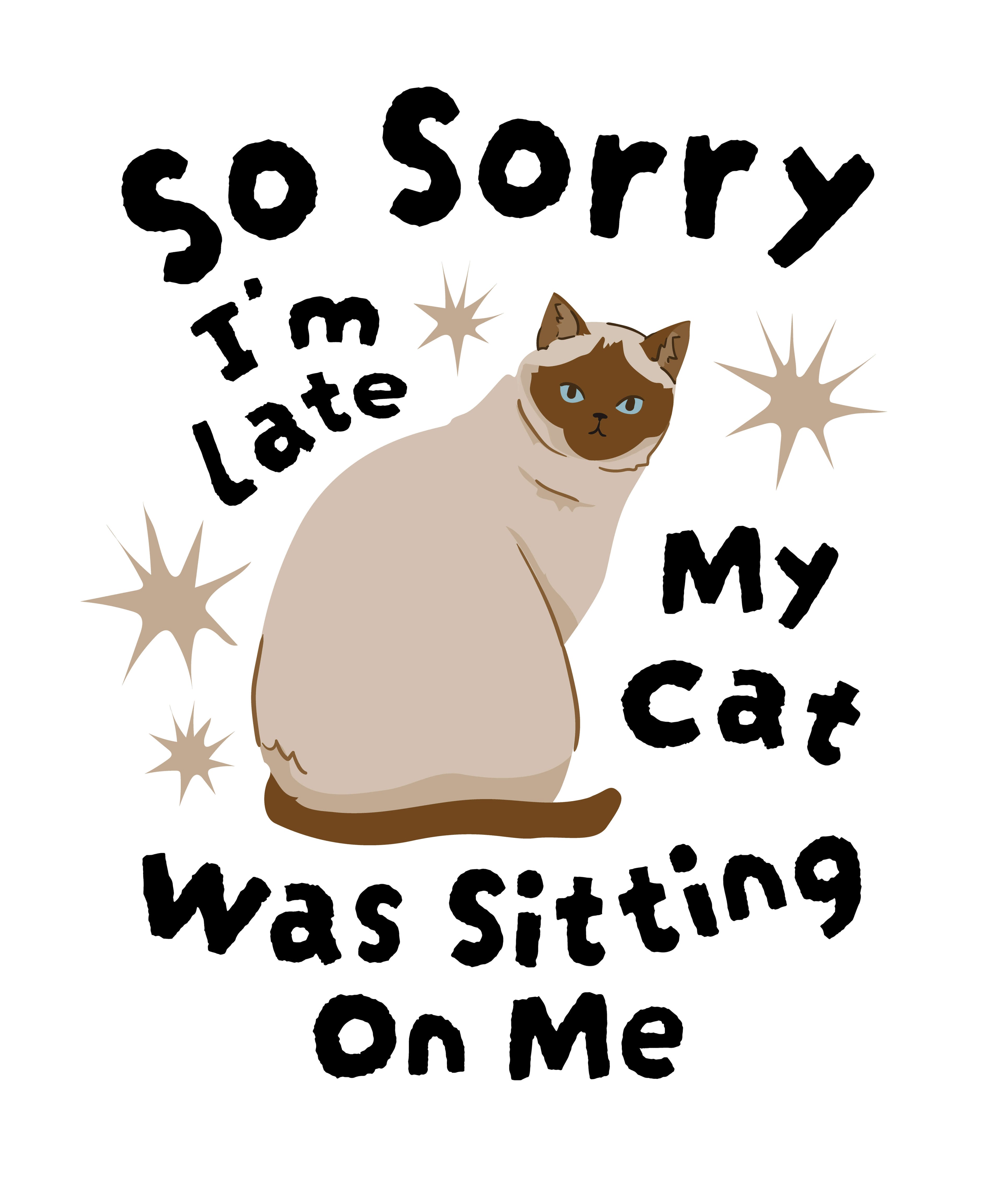 So Sorry I’m Late My Cat Was Sitting On Me T-Shirt