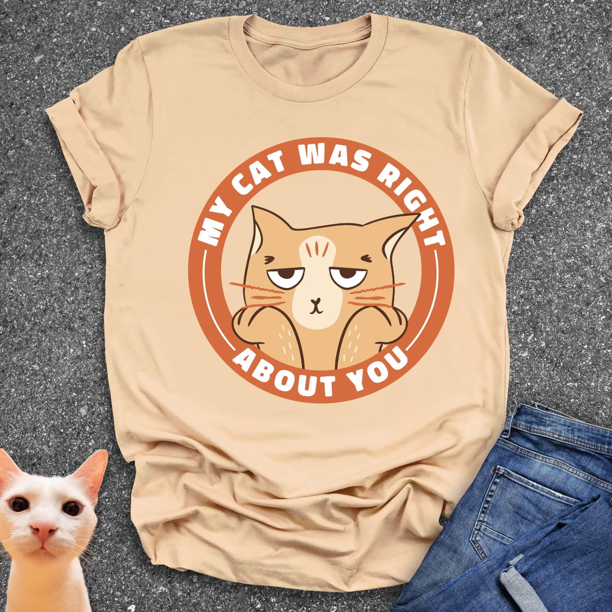 My Cat Was Right About You T-Shirt
