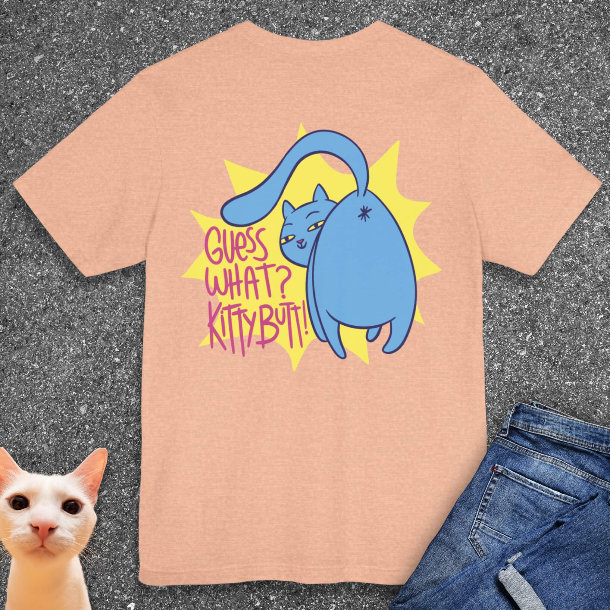 Guess What? Kitty Butt! T-Shirt (Back Design)