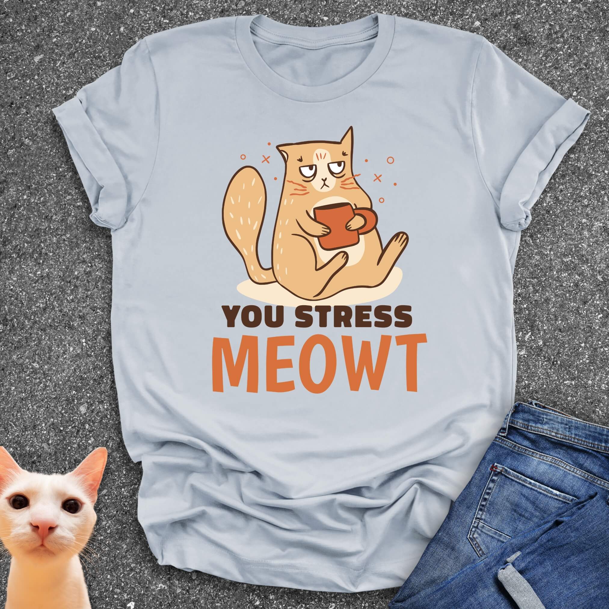 You Stress Meowt T-Shirt