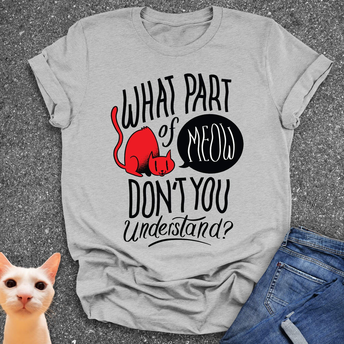 What Part of Meow Don't You Understand? T-Shirt