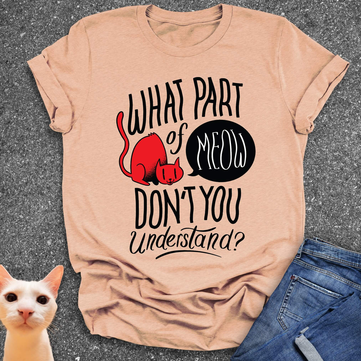 What Part of Meow Don't You Understand? T-Shirt