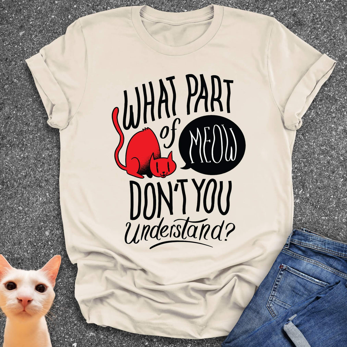 What Part of Meow Don't You Understand? T-Shirt