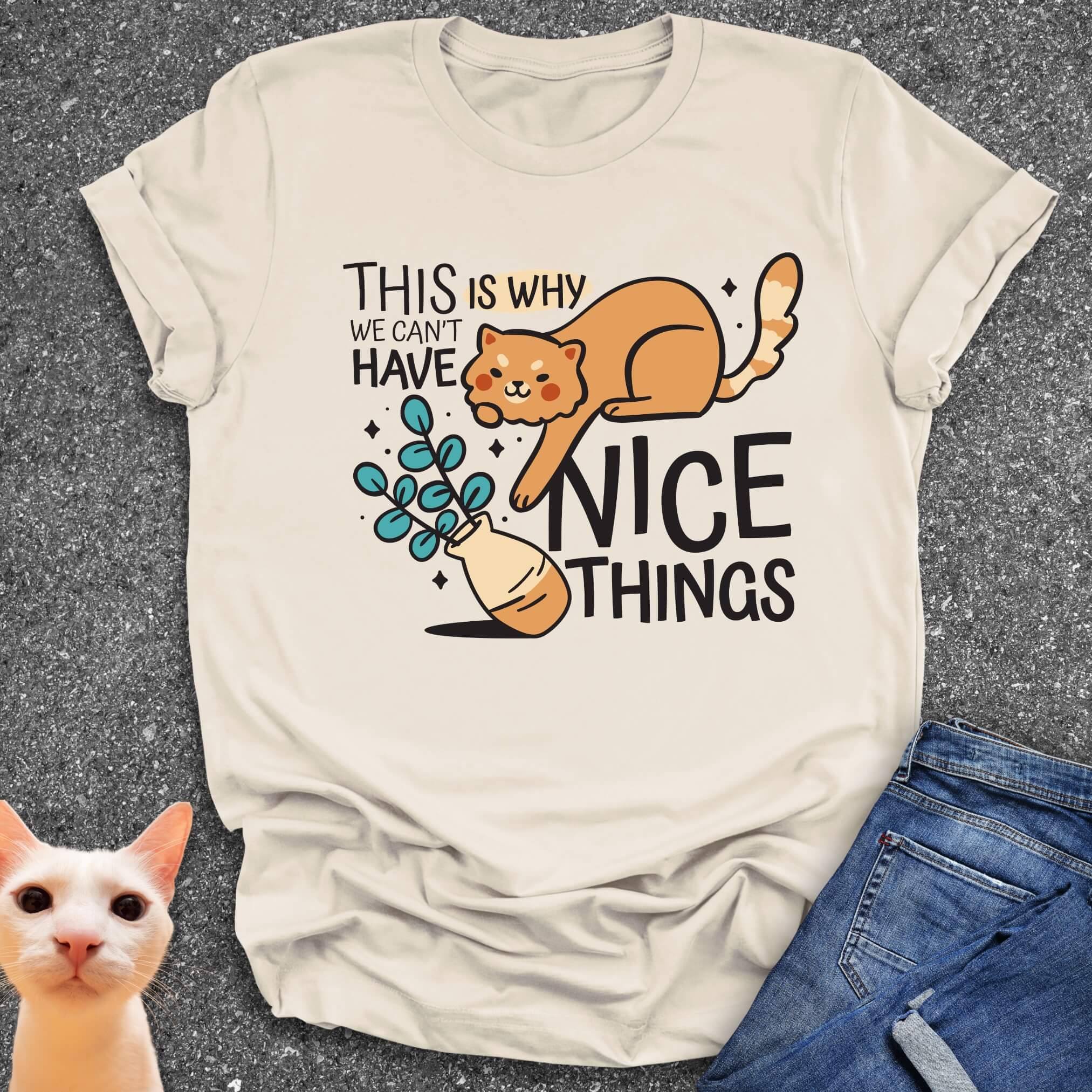 This Is Why We Can't Have Nice Things T-Shirt