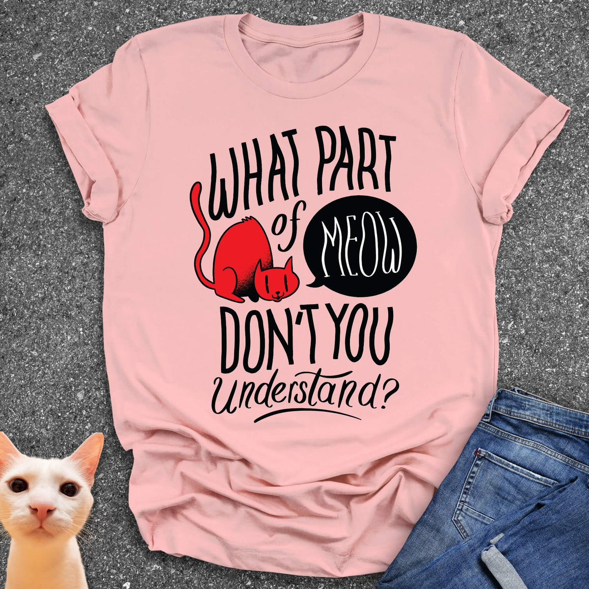 What Part of Meow Don't You Understand? T-Shirt