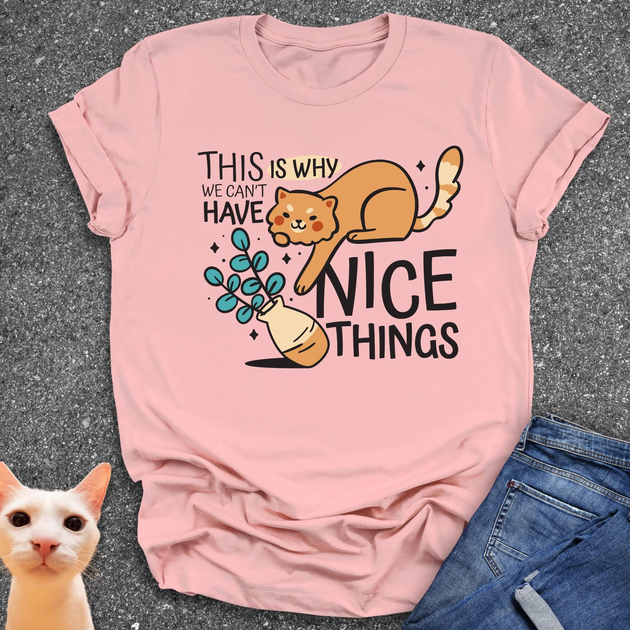 This Is Why We Can't Have Nice Things T-Shirt