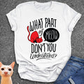 What Part of Meow Don't You Understand? T-Shirt